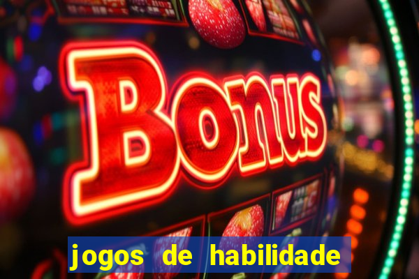 jogos de habilidade para ganhar dinheiro